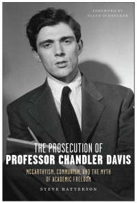 New! The Prosecution of Professor Chandler Davis: McCarthyism, Communism, and the Myth of Academic Freedom